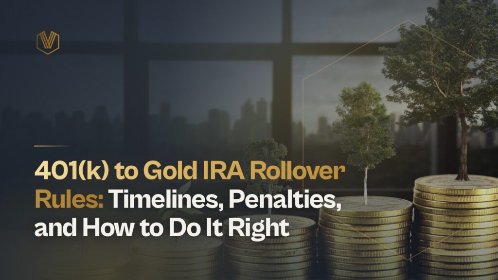 401(k) to Gold IRA Rollover Rules: Timelines, Penalties, and How to Do It Right