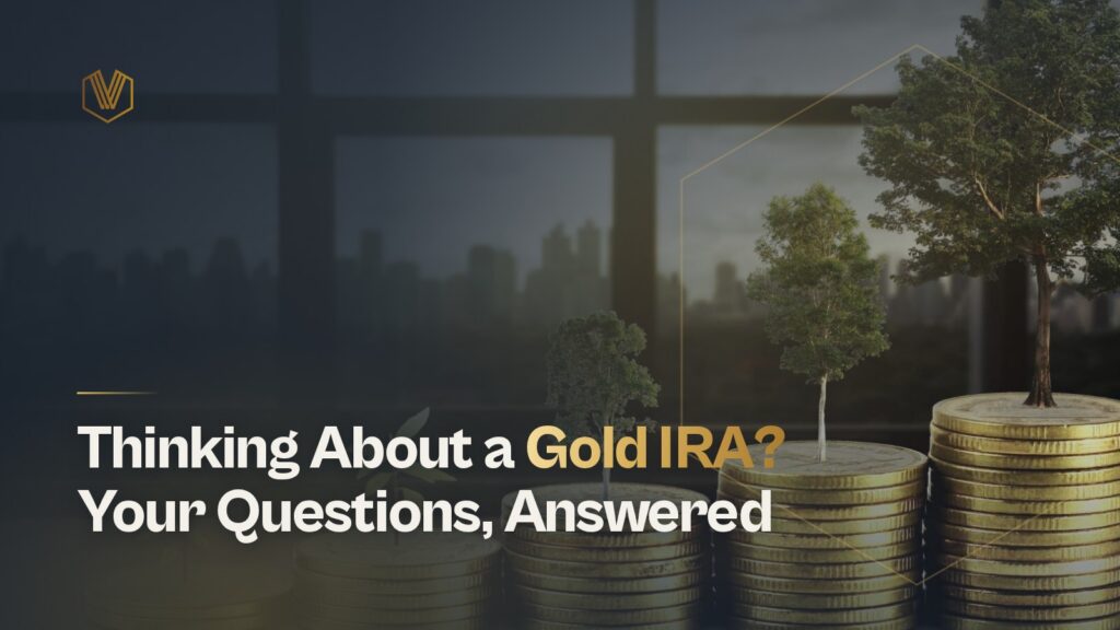 Thinking About a Gold IRA? Your Questions, Answered